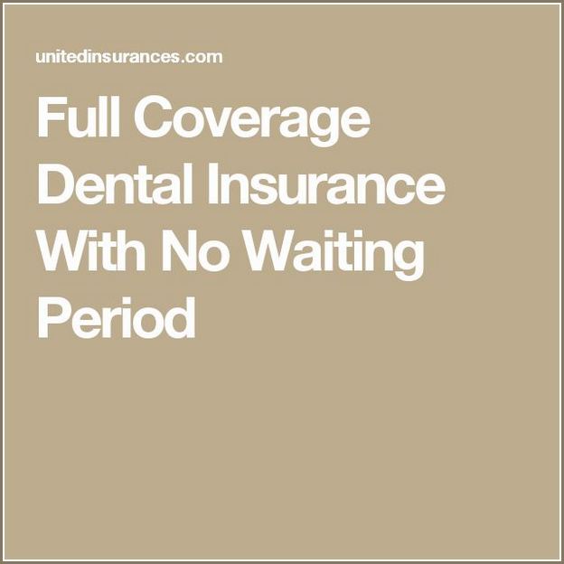 Full Coverage Dental Insurance With No Waiting Period Florida