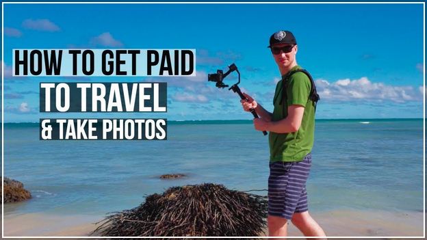 How To Get Paid To Travel And Take Photos
