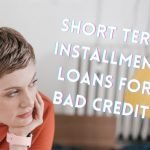 Short Term Installment Loans For Bad Credit